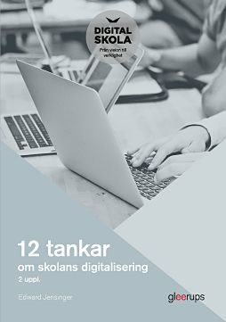 12 tankar om skolans digitalisering, 2:a uppl