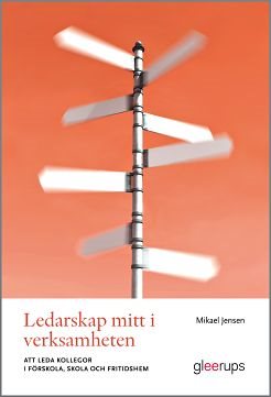 Ledarskap mitt i verksamheten : att leda kollegor i förskola, skola och fritidshem