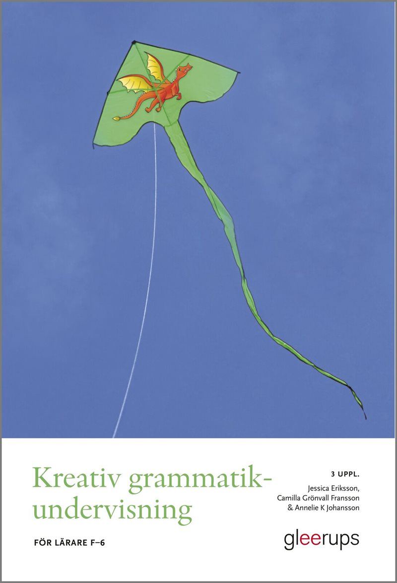 Kreativ grammatikundervisning, 3 uppl : För lärare F–6