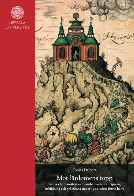 Mot lärdomens topp : Svenska humanisters och samhällsvetares ursprung, utbildning och yrkesbana under 1900-talets första hälft