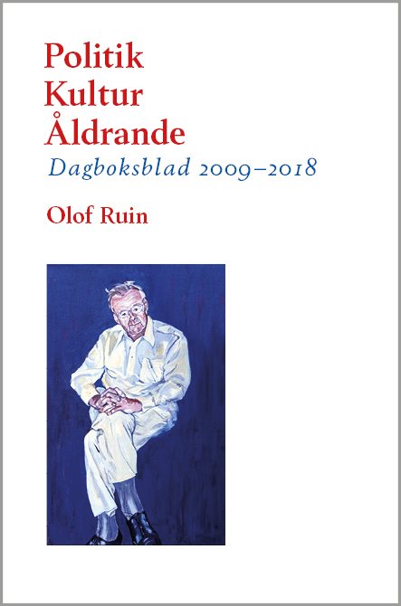 Politik ?– Kultur ?– Åldrande : Dagboksblad 2009–2018