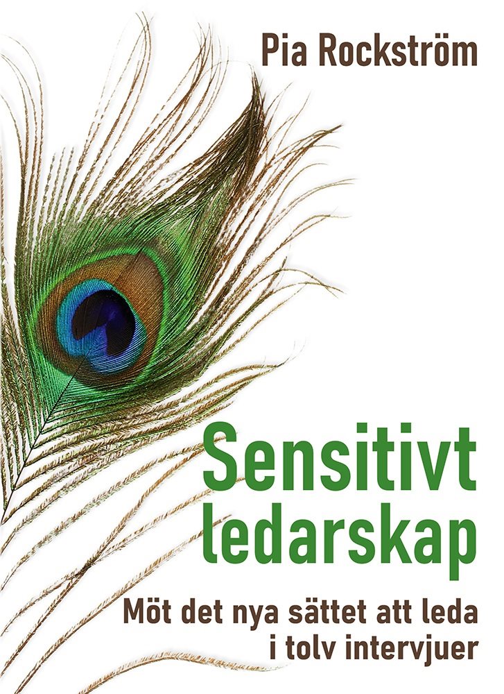 Sensitivt ledarskap : möt det nya sättet att leda i tolv intervjuer.