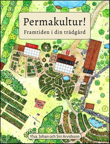 Permakultur! : framtiden i din trädgård