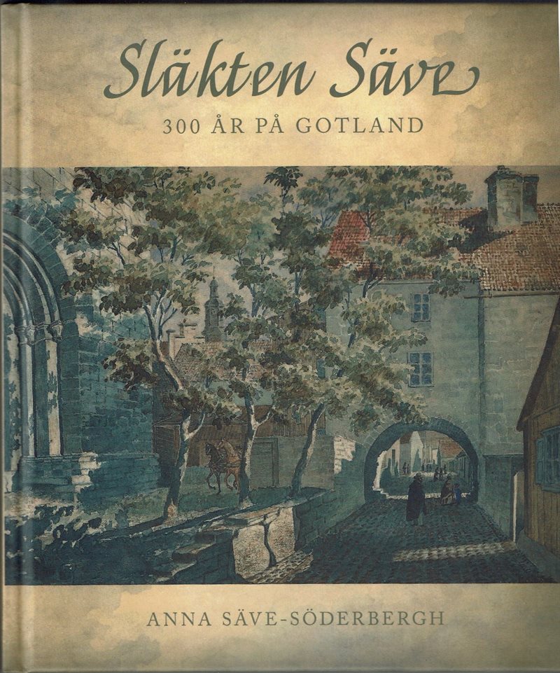 Släkten Säve. 300 år på Gotland