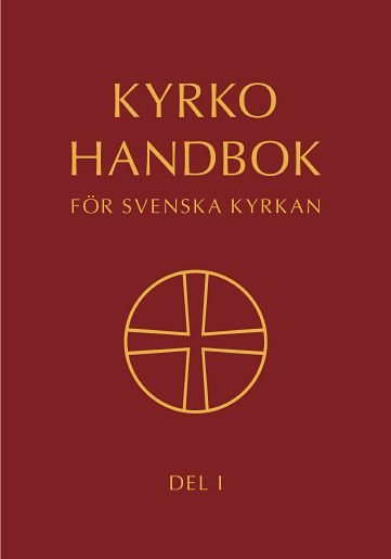 Kyrkohandbok för Svenska kyrkan : antagen för Svenska kyrkan av 2017 års kyrkomöte. Del 1