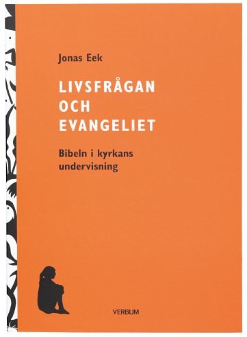 Livsfrågan och Evangeliet : Bibeln i kyrkans undervisning