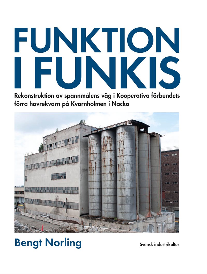 Funktion i funkis : rekonstruktion av spannmålens väg i Kooperativa förbundets förra havrekvarn på Kvarnholmen i Nacka