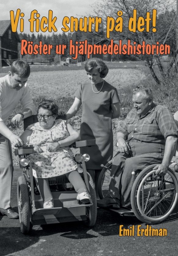Vi fick snurr på det! : röster ur hjälpmedelshistorien