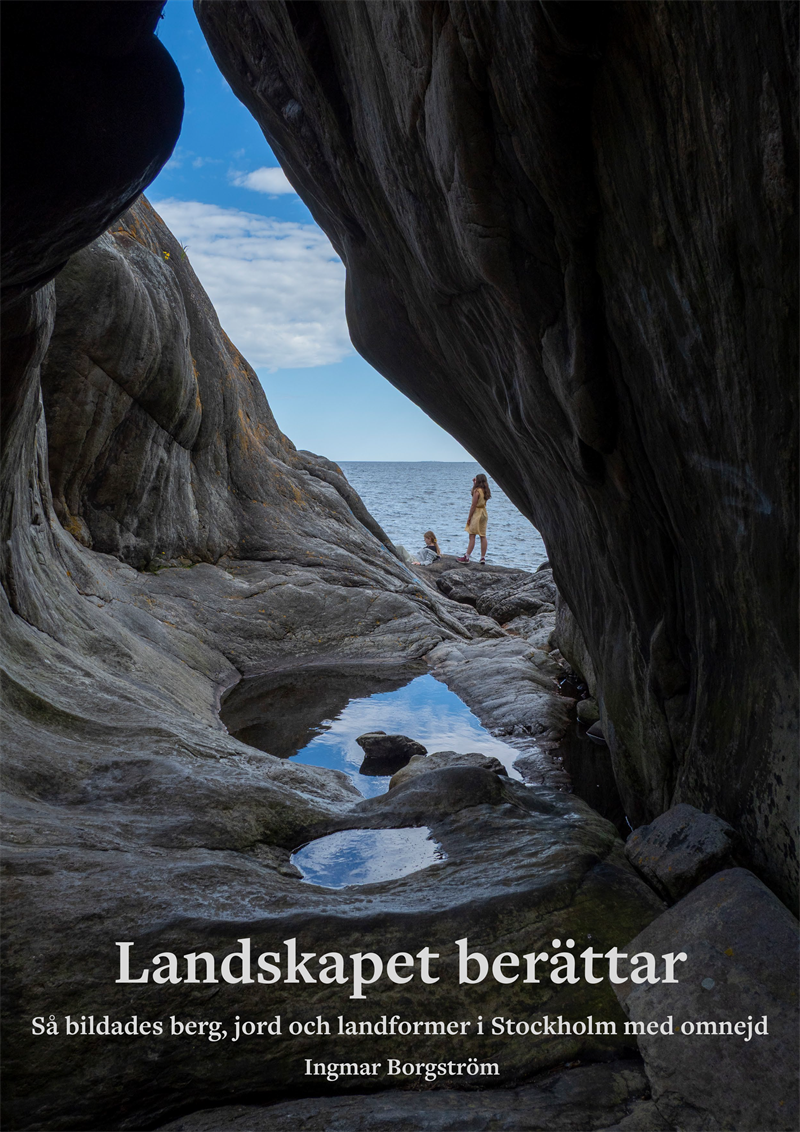 Landskapet berättar : så bildades berg, jord och landformer i Stockholm med omnejd