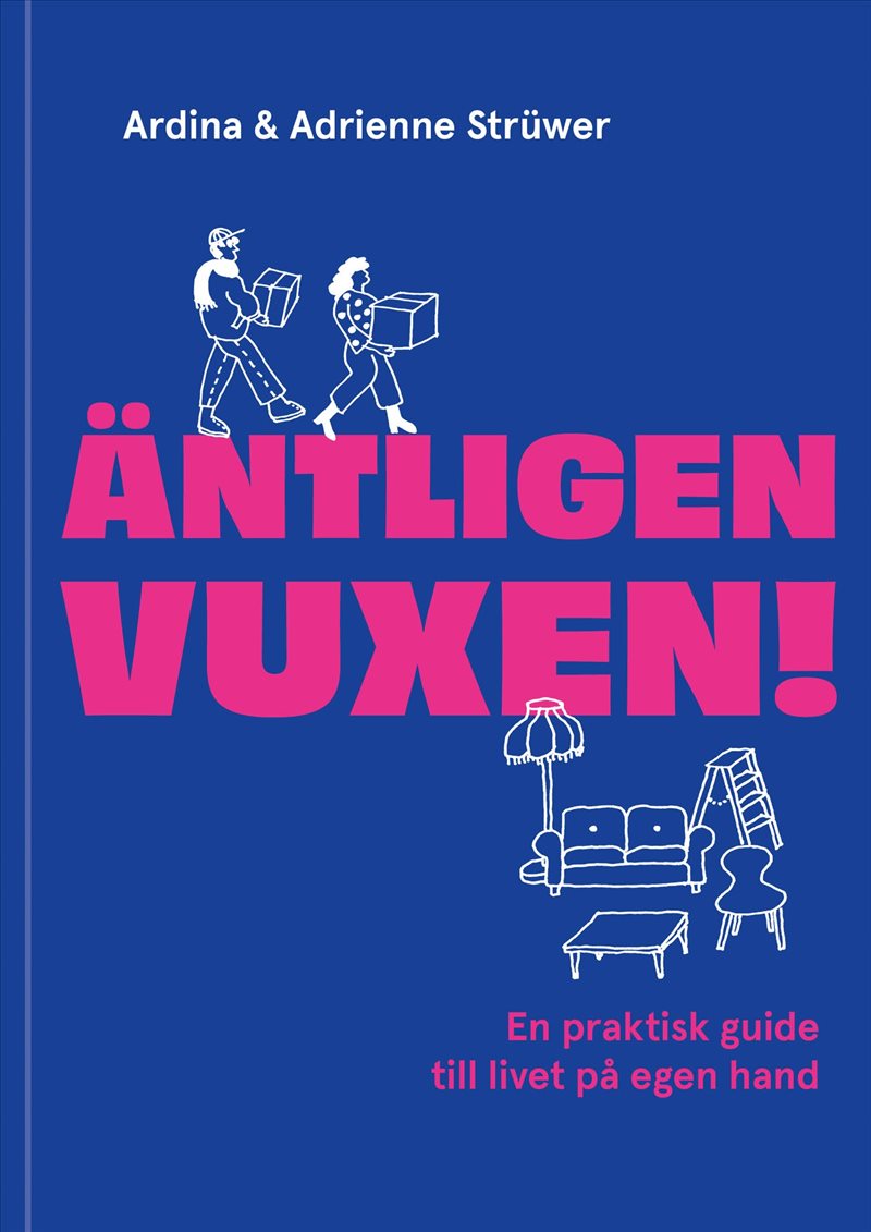 Äntligen vuxen! : En praktisk guide till livet på egen hand
