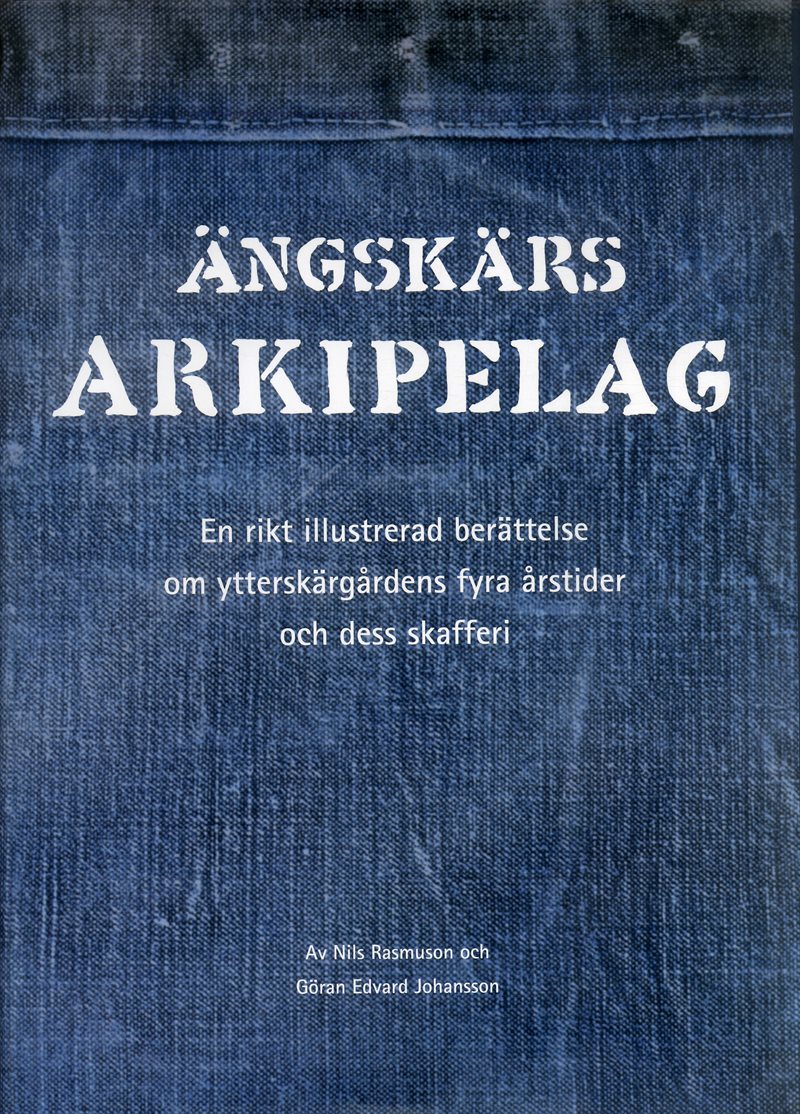 Ängskärs arkipelag : en rikt illustrerad berättelse om ytterskärgårdens fyra årstider och dess skafferi