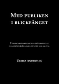 Med publiken i blickfånget : tidningsredaktioners arbete med publikundersökningar under 1930-1980-tal