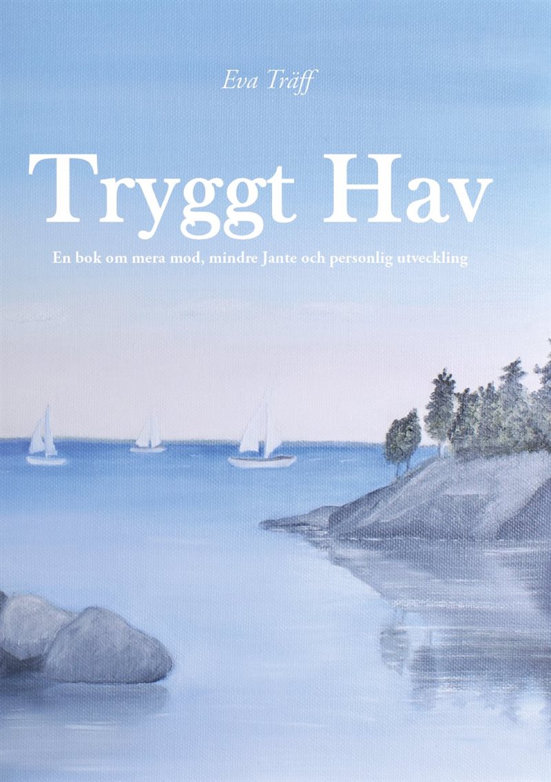 Tryggt hav : en bok om mera mod, mindre Jante och personlig utveckling