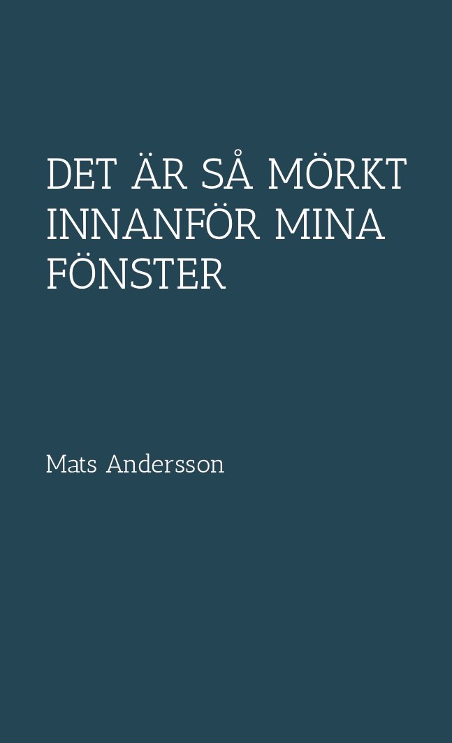 Det är så mörkt innanför mina fönster