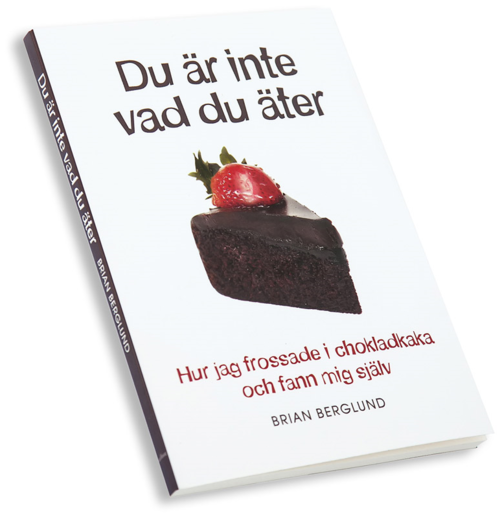 Du är inte vad du äter : hur jag frossade i chokladkaka och fann mig själv