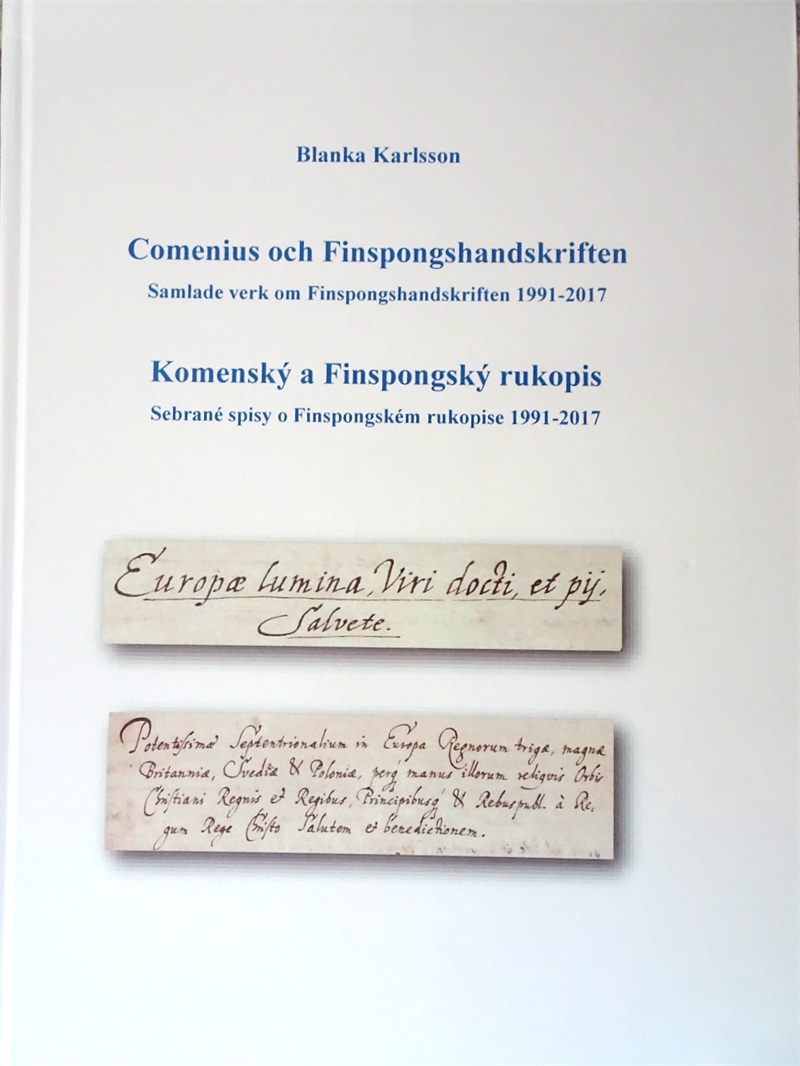 Comenius och Finspongshandskriften : samlade verk om Finspongshandskriften 1991 - 2017 / Komenský a Finspongský rukopis : sebrané spisy o Finspongském rukopise 1991 - 2017