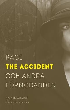 Race the accident och andra förmodanden