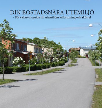 Din Bostadsnära Utemiljö - Förvaltarens guide till utemiljöns utformning och skötsel