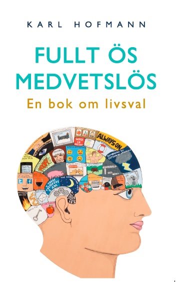 Fullt ös medvetslös : en bok om livsval