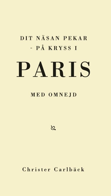 Dit näsan pekar : på kryss i Paris med omnejd