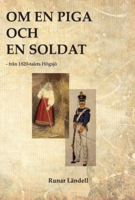 Om en piga och en soldat : från 1820-talets Högsjö