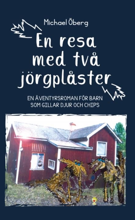 En resa med två jörgplåster : en äventyrsroman för barn som gillar djur och chips