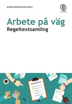 Arbete på väg : regeltextsamling