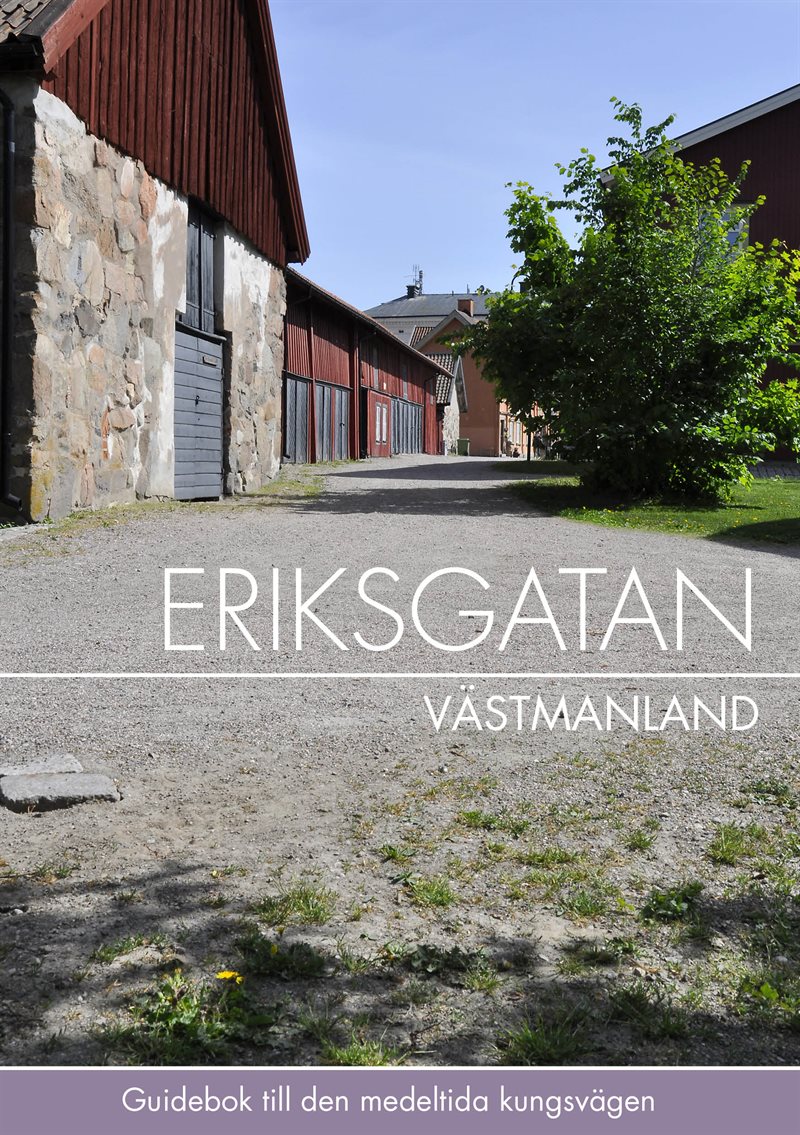 Eriksgatan Västmanland : guidebok till den medeltida kungsvägen