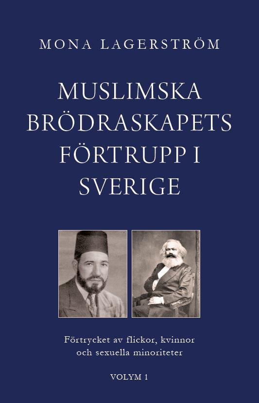 Muslimska brödraskapets förtrupp i Sverige : förtrycket av flickor, kvinnor och sexuella minoriteter