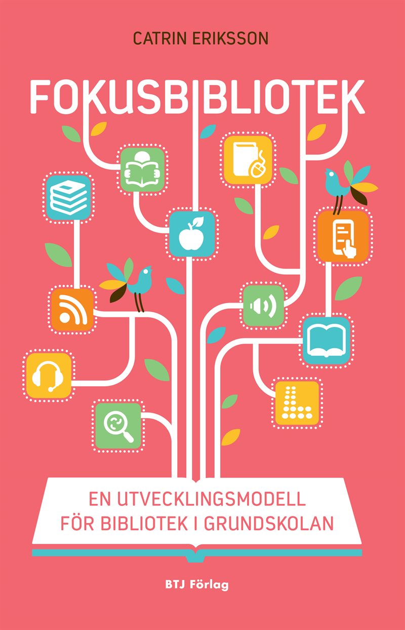 Fokusbibliotek : en utvecklingsmodell för bibliotek i grundskolan