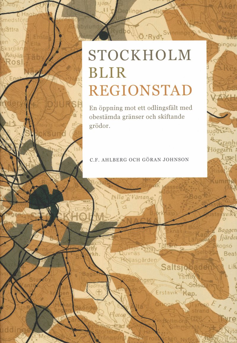 Stockholm blir regionstad : en öppning mot ett odlingsfält med obestämda gränser och skiftande grödor