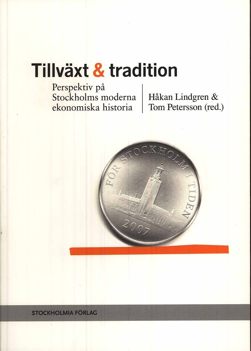 Tillväxt och tradition : perspektiv på Stockholms moderna ekonomiska historia