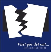 Visst gör det ont... : dikter om sorg och död