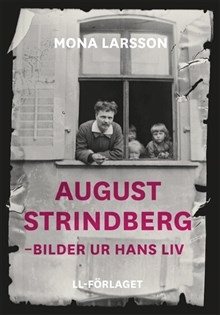 August Strindberg : bilder ur hans liv