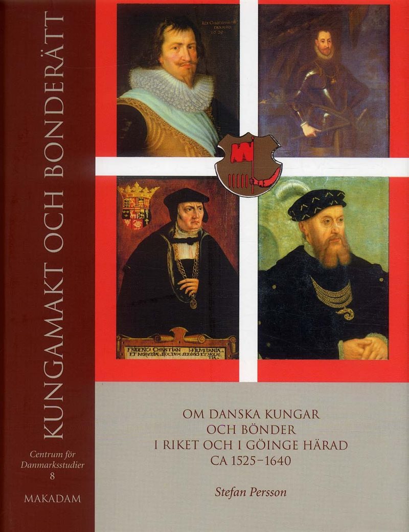 Kungamakt och bonderätt : Om danska kungar och bönder i riket och i Göinge härad ca 1525?1640