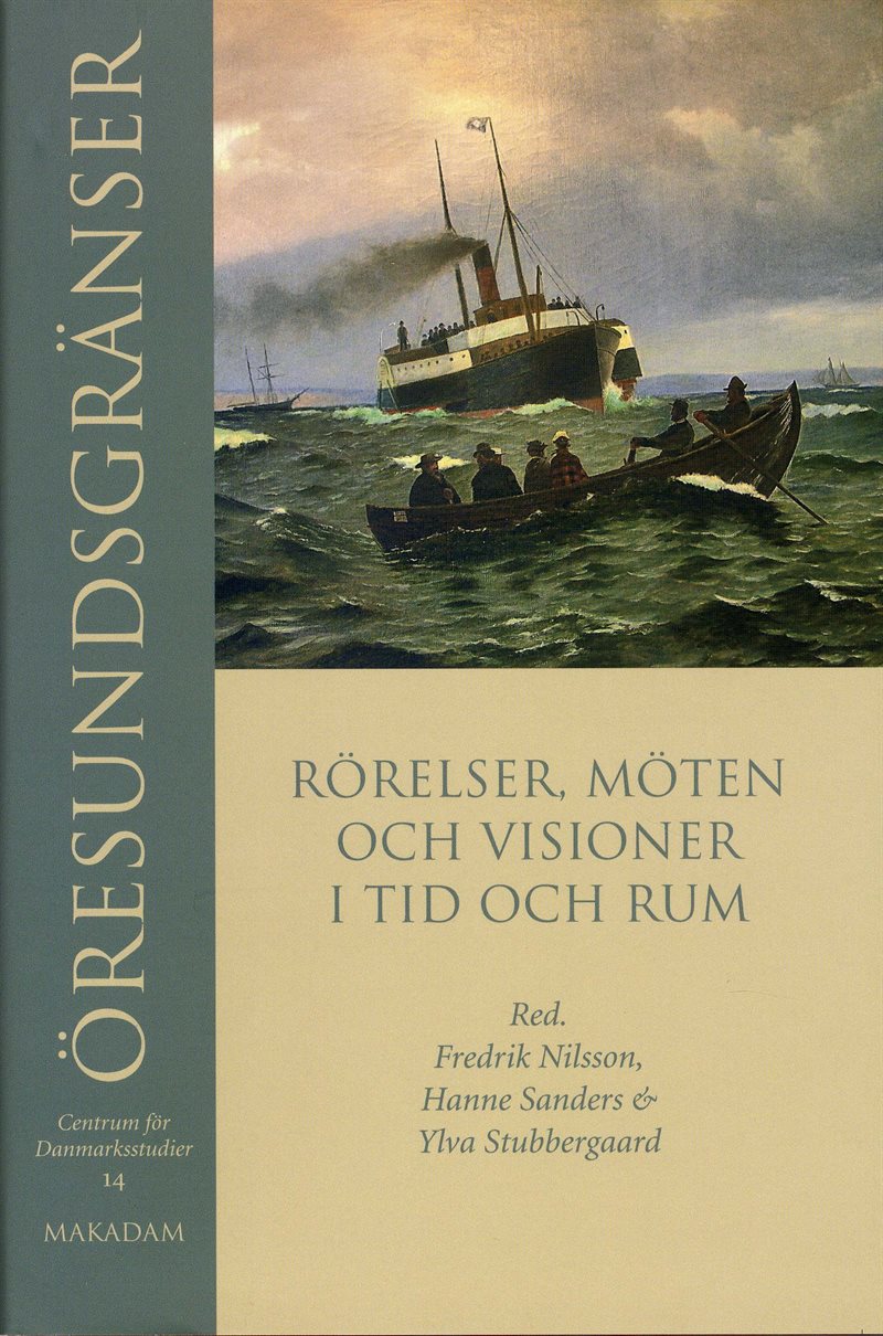 Öresundsgränser : rörelser, möten och visioner i tid och rum