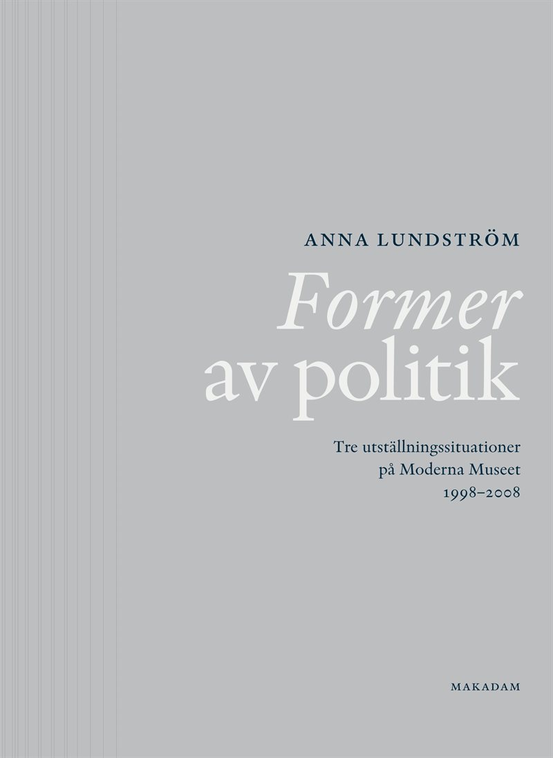 Former av politik : Tre utställningssituationer på Moderna Museet 1998-2008