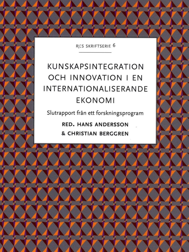 Kunskapsintegration och innovation i en internationaliserande ekonomi : slutrapport från ett forskningsprogram