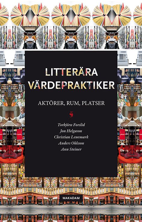 Litterära värdepraktiker: Aktörer, rum, platser