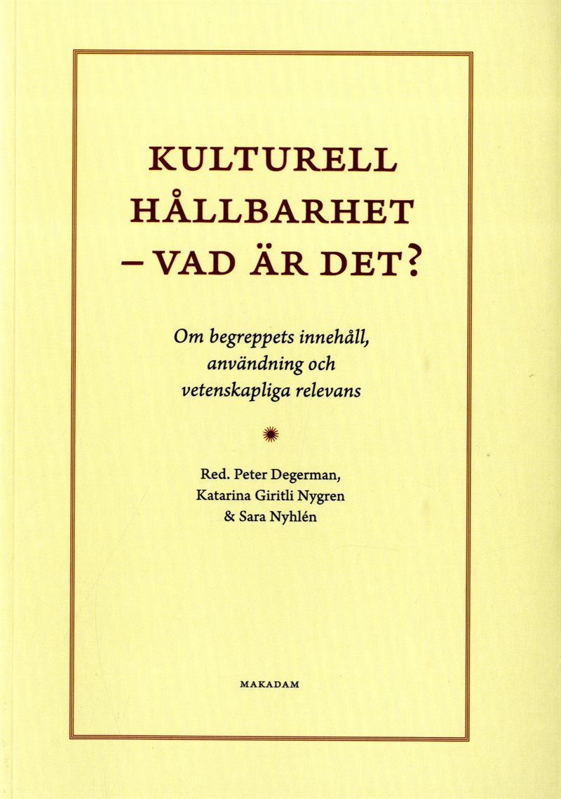 Kulturell hållbarhet - vad är det? : om begreppets innehåll, användning och vetenskapliga relevans