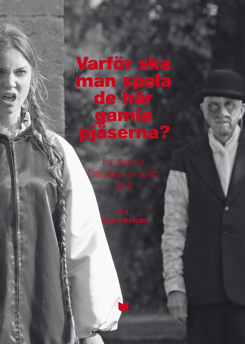 Varför ska man spela de här gamla pjäserna? : Romateaterns Shakespearesymposium 2019