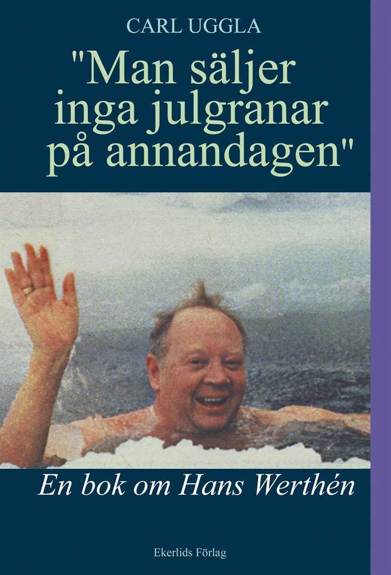 Man säljer inga julgranar på annandagen : en bok om Hans Werthén