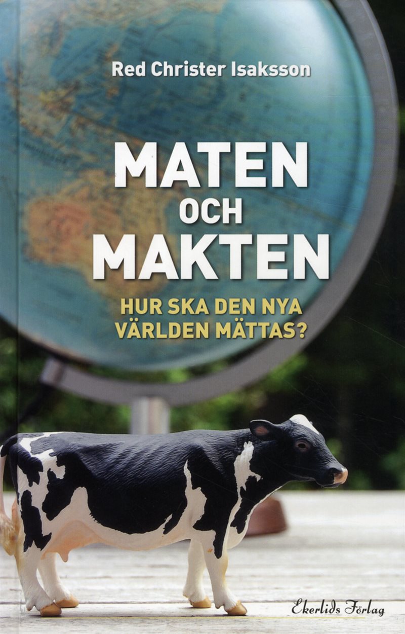 Maten och makten : hur ska den nya världen mättas?