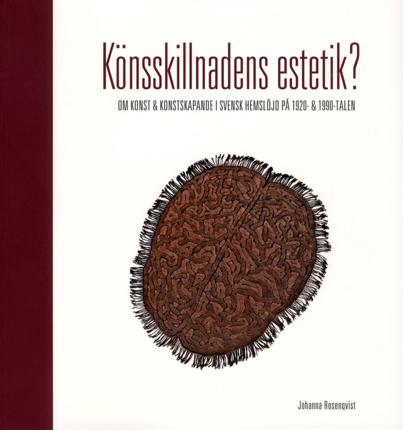 Könsskillnadens estetik? : om konst och konstskapande i svensk hemslöjd på 1920- och 1990-talen