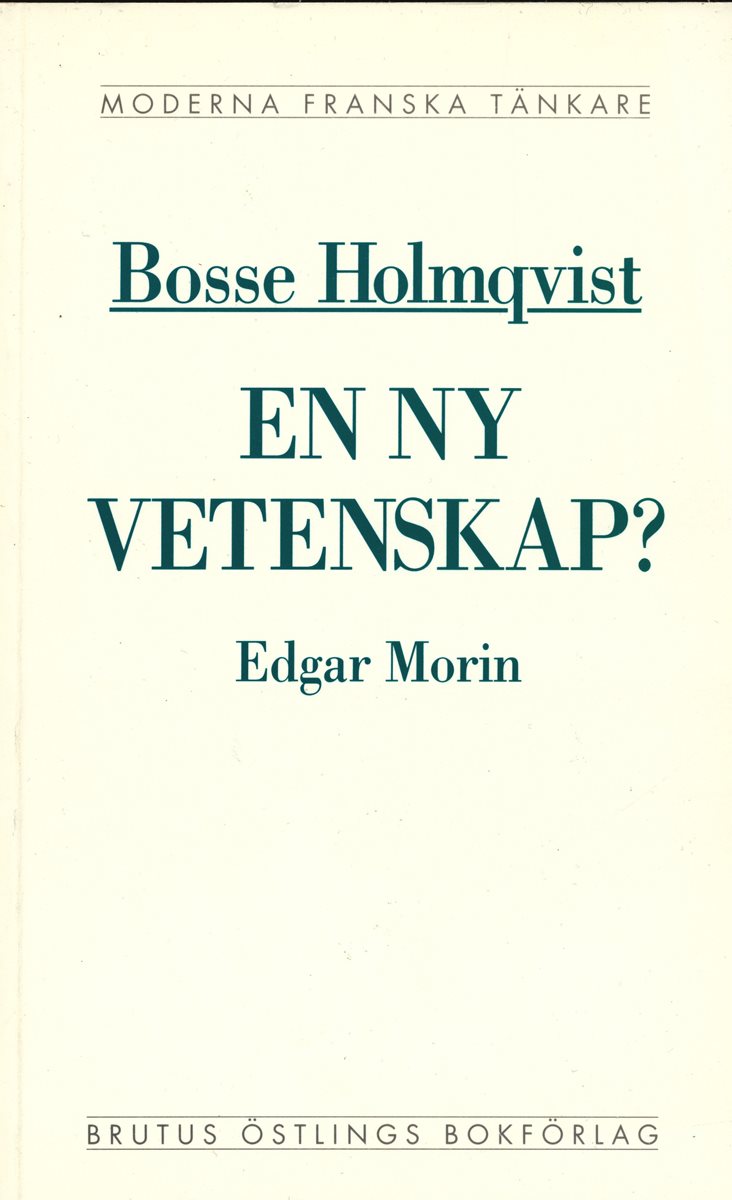 En ny vetenskap? : en kritisk läsning av Edgar Morins La méthode