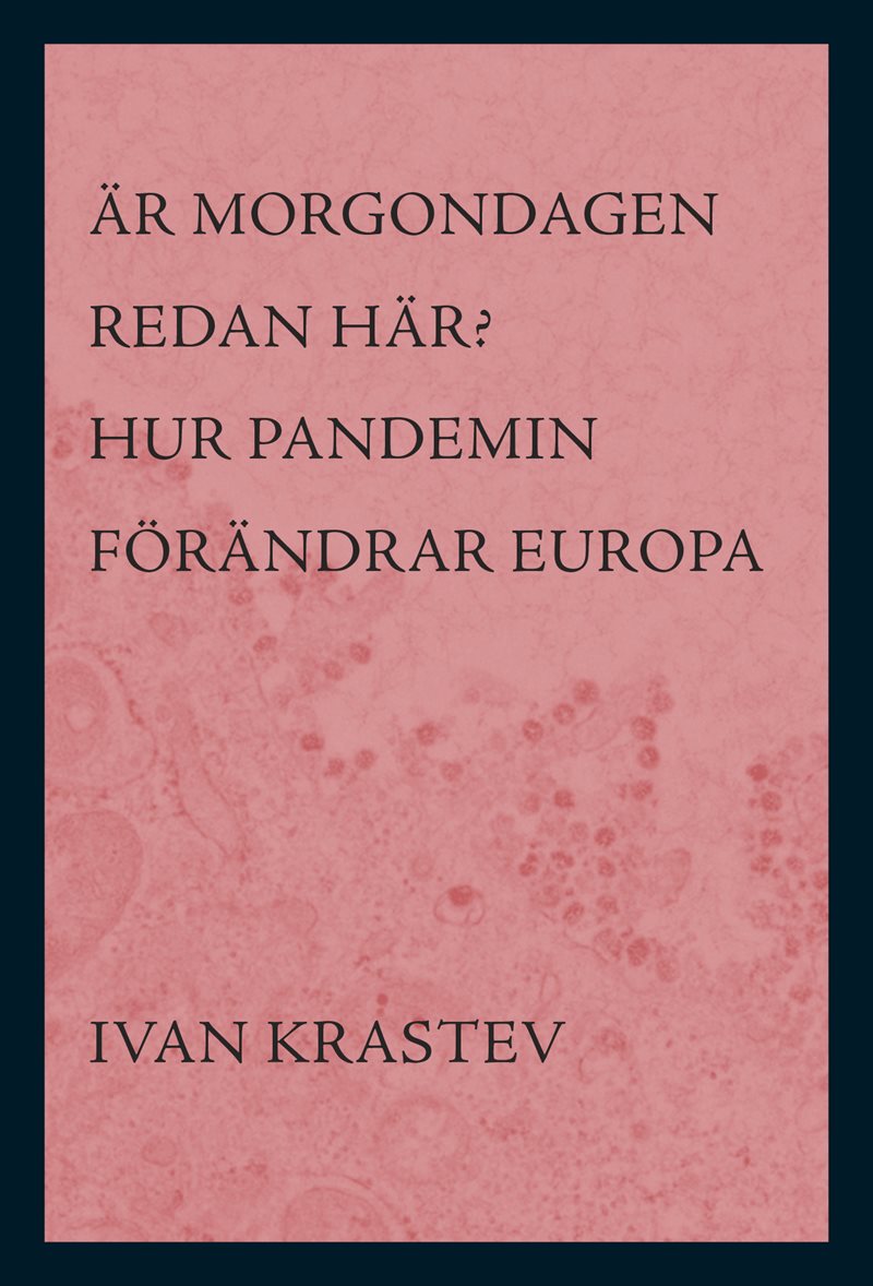 Är morgondagen redan här? : hur pandemin förändrar Europa