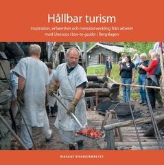 Hållbar turism : inspiration, erfarenhet och metodutveckling från arbetet med Unescos How-to-guider i Bergslagen