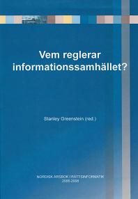 Vem reglerar informationssamhället? : nordisk årsbok i rättsinformatik 2006-2008