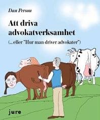 Att driva advokatverksamhet : (... eller "Hur man driver advokater")