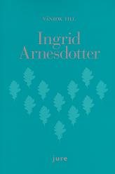 Vänbok till Ingrid Arnesdotter : uppsatser i affärsrättsliga frågor och om utbildning i affärsrätt